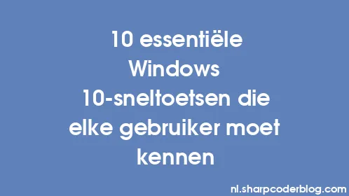 10 essentiële Windows 10-sneltoetsen die elke gebruiker moet kennen - Thumbnail