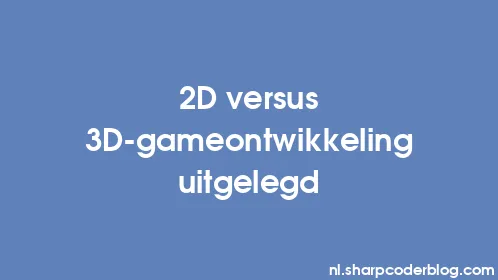 2D versus 3D-gameontwikkeling uitgelegd - Thumbnail