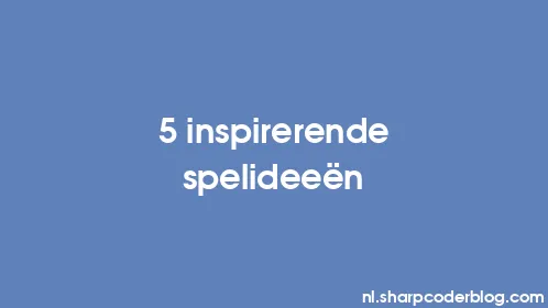 5 inspirerende spelideeën - Thumbnail