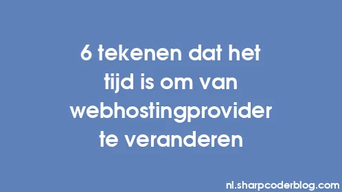 6 tekenen dat het tijd is om van webhostingprovider te veranderen - Thumbnail