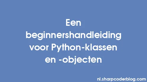 Een beginnershandleiding voor Python-klassen en -objecten - Thumbnail