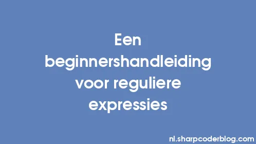 Een beginnershandleiding voor reguliere expressies - Thumbnail