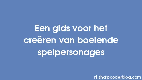 Een gids voor het creëren van boeiende spelpersonages - Thumbnail