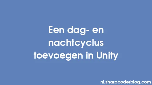 Een dag- en nachtcyclus toevoegen in Unity - Thumbnail