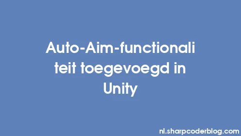 Auto-Aim-functionaliteit toegevoegd in Unity - Thumbnail