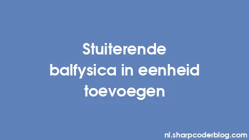 Stuiterende balfysica in eenheid toevoegen - Thumbnail