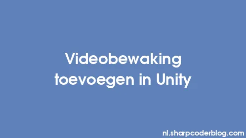 Videobewaking toevoegen in Unity - Thumbnail