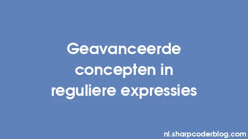Geavanceerde concepten in reguliere expressies - Thumbnail