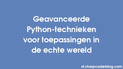 Geavanceerde Python-technieken voor toepassingen in de echte wereld - Thumbnail