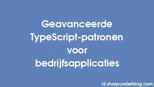 Geavanceerde TypeScript-patronen voor bedrijfsapplicaties - Thumbnail