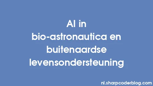 AI in bio-astronautica en buitenaardse levensondersteuning - Thumbnail