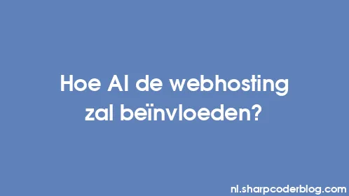 Hoe AI de webhosting zal beïnvloeden? - Thumbnail