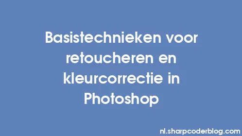 Basistechnieken voor retoucheren en kleurcorrectie in Photoshop - Thumbnail