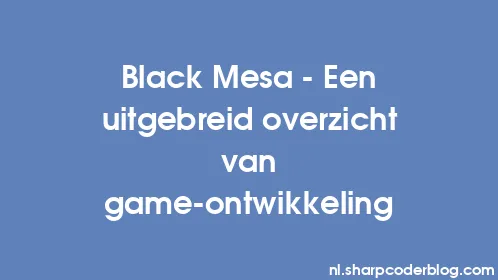 Black Mesa - Een uitgebreid overzicht van game-ontwikkeling - Thumbnail
