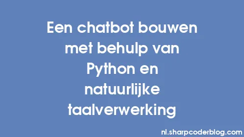 Een chatbot bouwen met behulp van Python en natuurlijke taalverwerking - Thumbnail