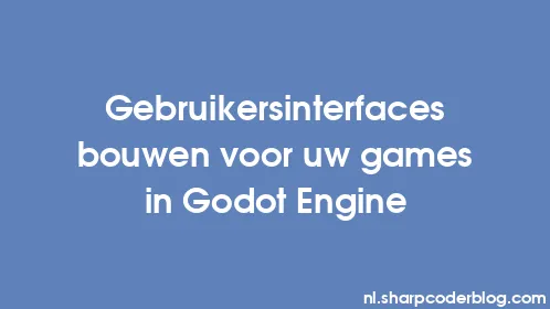 Gebruikersinterfaces bouwen voor uw games in Godot Engine - Thumbnail