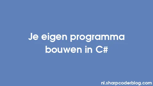 Je eigen programma bouwen in C# - Thumbnail