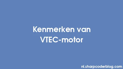 Kenmerken van VTEC-motor - Thumbnail