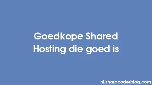 Goedkope Shared Hosting die goed is - Thumbnail