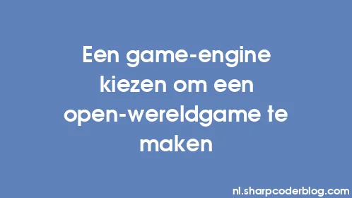 Een game-engine kiezen om een ​​open-wereldgame te maken - Thumbnail