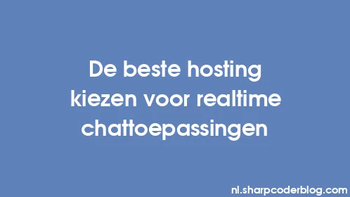 De beste hosting kiezen voor realtime chattoepassingen - Thumbnail