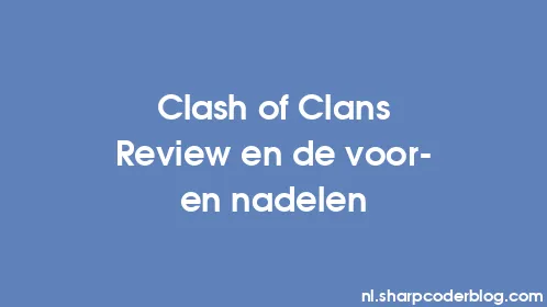 Clash of Clans Review en de voor- en nadelen - Thumbnail