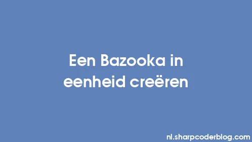 Een Bazooka in eenheid creëren - Thumbnail