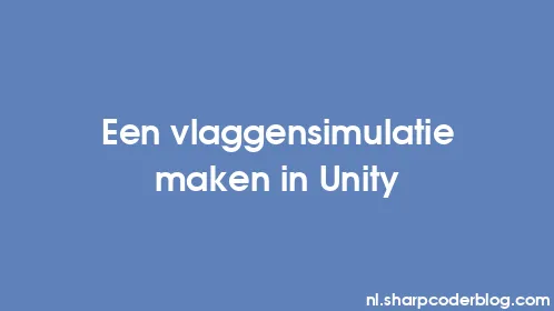 Een vlaggensimulatie maken in Unity - Thumbnail