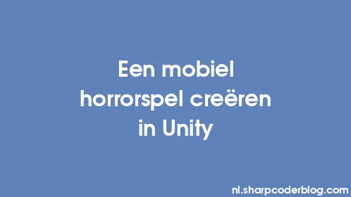 Een mobiel horrorspel creëren in Unity - Thumbnail