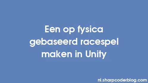Een op fysica gebaseerd racespel maken in Unity - Thumbnail