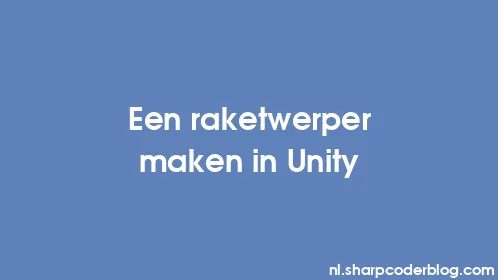 Een raketwerper maken in Unity - Thumbnail