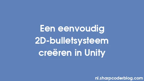 Een eenvoudig 2D-bulletsysteem creëren in Unity - Thumbnail