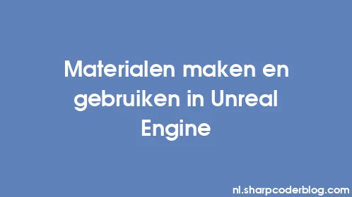 Materialen maken en gebruiken in Unreal Engine - Thumbnail