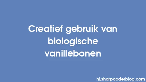 Creatief gebruik van biologische vanillebonen - Thumbnail