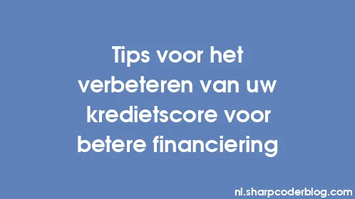 Tips voor het verbeteren van uw kredietscore voor betere financiering - Thumbnail