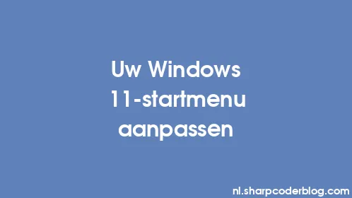 Uw Windows 11-startmenu aanpassen - Thumbnail