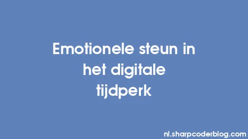 Emotionele steun in het digitale tijdperk - Thumbnail