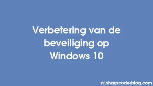 Verbetering van de beveiliging op Windows 10 - Thumbnail
