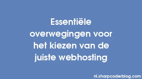 Essentiële overwegingen voor het kiezen van de juiste webhosting - Thumbnail