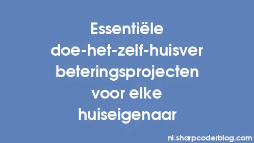 Essentiële doe-het-zelf-huisverbeteringsprojecten voor elke huiseigenaar - Thumbnail
