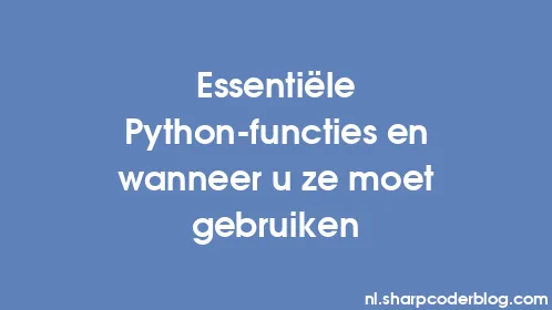 Essentiële Python-functies en wanneer u ze moet gebruiken - Thumbnail
