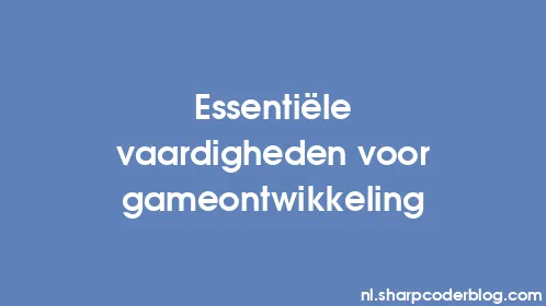 Essentiële vaardigheden voor gameontwikkeling - Thumbnail