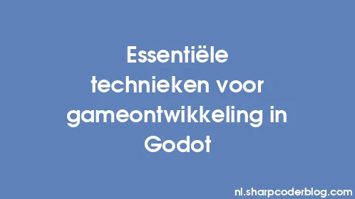 Essentiële technieken voor gameontwikkeling in Godot - Thumbnail