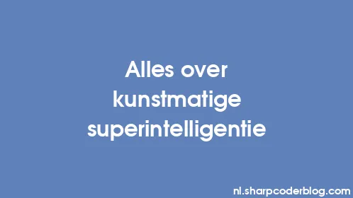 Alles over kunstmatige superintelligentie - Thumbnail