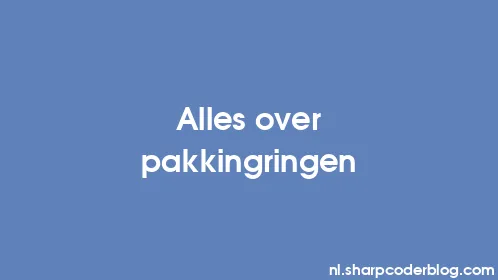 Alles over pakkingringen - Thumbnail
