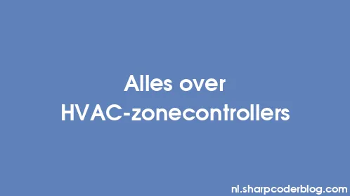Alles over HVAC-zonecontrollers - Thumbnail