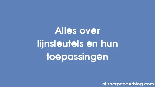 Alles over lijnsleutels en hun toepassingen - Thumbnail