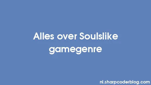 Alles over Soulslike gamegenre - Thumbnail