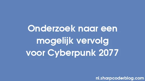 Onderzoek naar een mogelijk vervolg voor Cyberpunk 2077 - Thumbnail