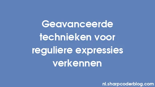Geavanceerde technieken voor reguliere expressies verkennen - Thumbnail
